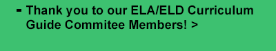 Thank you to our ELA/ELD Curriculum Guide committee members! 