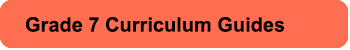 Grade 7 Curriculum Guides