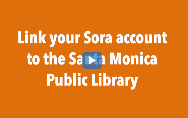 Learn how to link your Sora account to Santa Monica Library