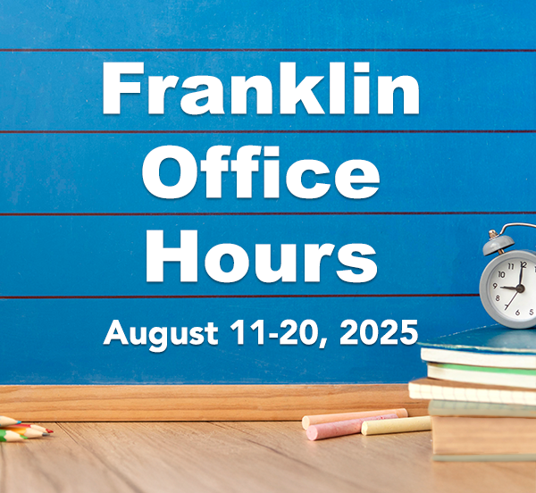  Franklin office hours, August 11 - 20, 2025